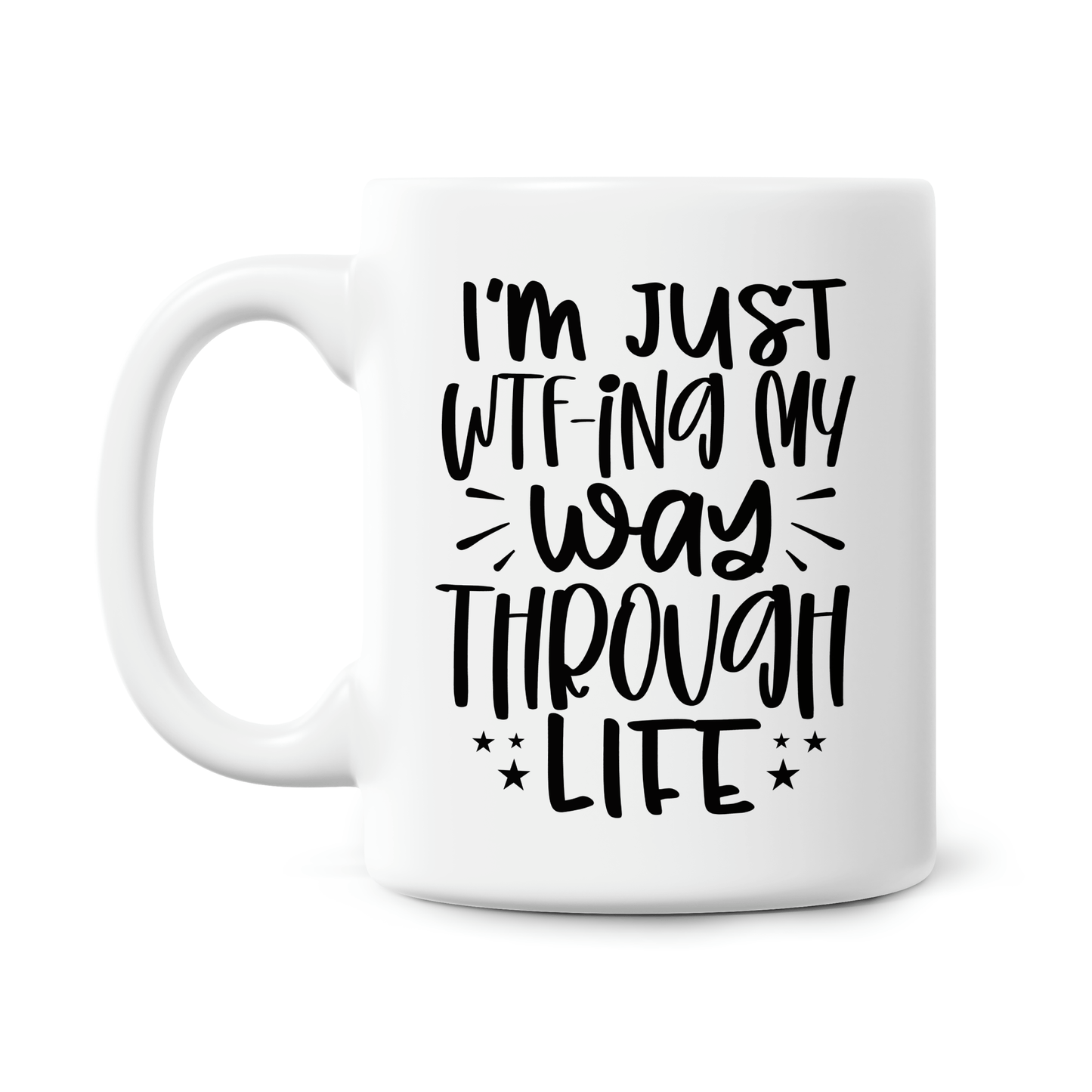 Funny Quote 11oz Printed Mugs