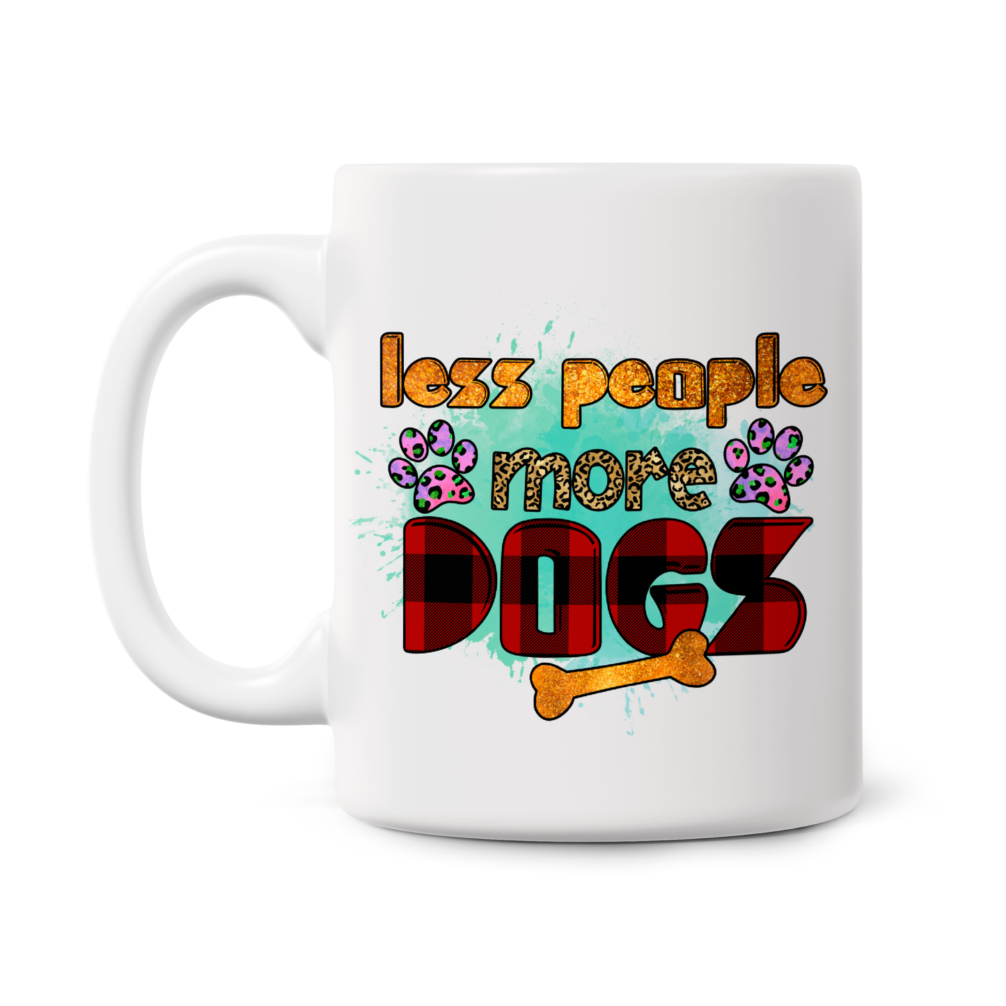 Funny Dog Quote 11oz Printed Mugs