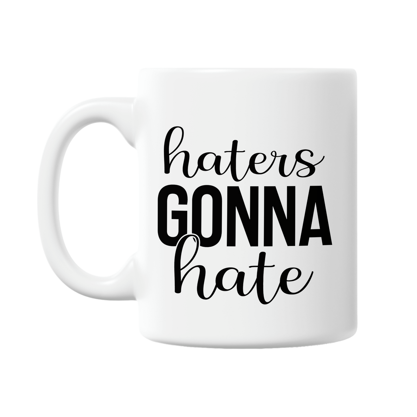 Haters Gonna Hate 11oz Printed Mug